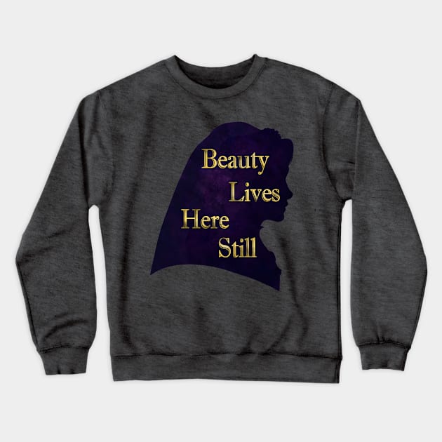 Beauty Lives Here Still Crewneck Sweatshirt by ToyboyFan